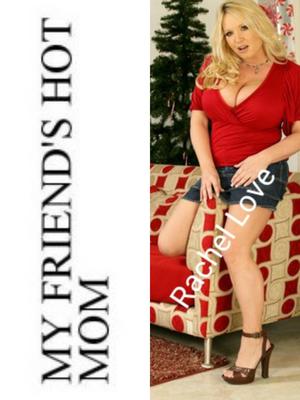 Rachel Love_My Friends hot Mom